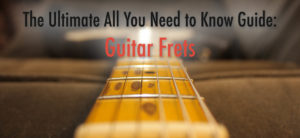 All you need to know about guitar frets