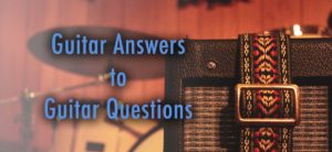 Guitar Answers to Guitar Questions