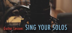 Guitar Lesson Sing Your Solos